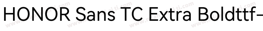 HONOR Sans TC Extra Boldttf字体转换